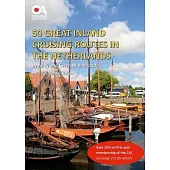 50 Great Inland Cruising Routes in the Netherlands: A guide to 50 great cruises on the rivers and canals of the Netherlands, with details of locks, br