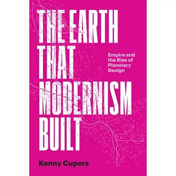 The Earth That Modernism Built: A Design History of German Colonialism