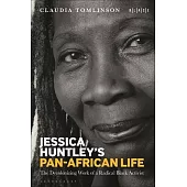 Jessica Huntley’s Pan-African Life: The Decolonizing Work of a Radical Black Activist