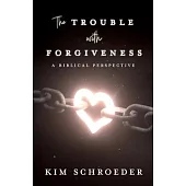 The Trouble with Forgiveness: A Biblical Perspective