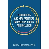Foundations And New Frontiers In Diversity, Equity, And Inclusion