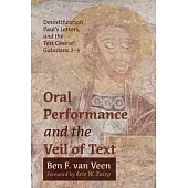 Oral Performance and the Veil of Text: Detextification, Paul’s Letters, and the Test Case of Galatians 2-3