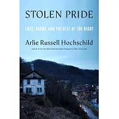 Stolen Pride: Loss, Shame, and the Rise of the Right