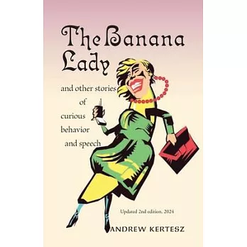 The Banana Lady: and other stories of curious behavior and speech