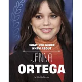 What You Never Knew about Jenna Ortega