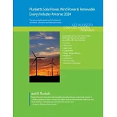 Plunkett’s Solar Power, Wind Power & Renewable Energy Industry Almanac 2024: Solar Power, Wind Power & Renewable Energy Industry Market Research, Stat