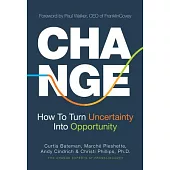 Change: How to Turn Uncertainty Into Opportunity