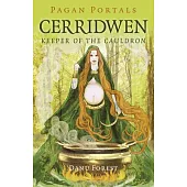 Pagan Portals - Cerridwen: Keeper of the Cauldron