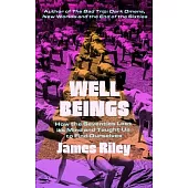 Well Beings: How the Seventies Lost Its Mind and Taught Us to Find Ourselves