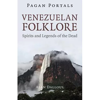 Pagan Portals - Venezuelan Folklore: Spirits and Legends of the Dead