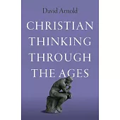 Christian Thinking Through the Ages