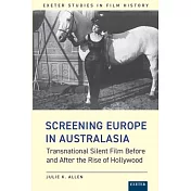 Screening Europe in Australasia: Transnational Silent Film Before and After the Rise of Hollywood