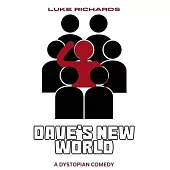 Dave’s New World: A Dystopian Comedy