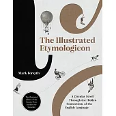 The Illustrated Etymologicon: A Circular Stroll Through the Hidden Connections of the English Language
