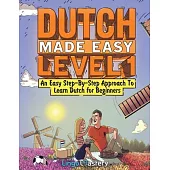 Dutch Made Easy Level 1: An Easy Step-By-Step Approach To Learn Dutch for Beginners (Textbook + Workbook Included)