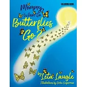 Mommy, Where Do Butterflies Go? (Coloring Book)