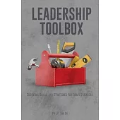 Leadership Toolbox: Essential Skills and Strategies for Today’s Leaders