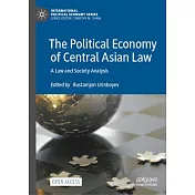 The Political Economy of Central Asian Law: A Law and Society Analysis