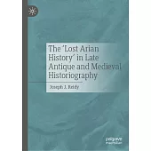 The ’Lost Arian History’ in Late Antique and Medieval Historiography
