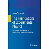 The Foundations of Experimental Physics: Unraveling the Premises of Physical and Scientific Knowledge