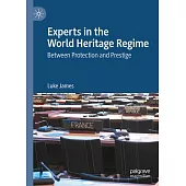 Experts in the World Heritage Regime: Between Protection and Prestige