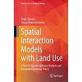 Spatial Interaction Models with Land Use: A Tool for Interdisciplinary Analysis and Integrated Territorial Policy