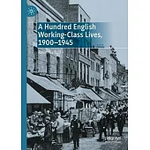 A Hundred English Working-Class Lives, 1900-1945