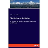 The Healing of the Nations: A Treatise on Medical Missions Statement and Appeal