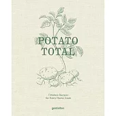 Potato Total: Timeless Recipes for Every Home Cook