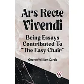 Ars Recte Vivendi Being Essays Contributed to 