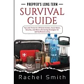 Prepper’s Long Term Survival Guide: Tips and Tricks for Off-Grid shelter, Food, Water, Security, and More Life Saving Strategies for Self-Sufficient L