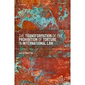 The Transformation of the Prohibition of Torture in International Law