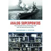 Analog Superpowers: How Twentieth-Century Technology Theft Built the National Security State