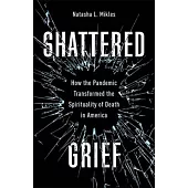 Shattered Grief: How the Pandemic Transformed the Spirituality of Death in America