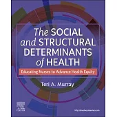 The Social and Structural Determinants of Health: Educating Nurses to Advance Health Equity