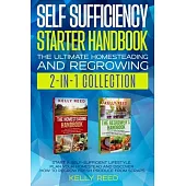 Self Sufficiency Starter Handbook - The Ultimate Homesteading and Regrowing Collection: Start a Self-Sufficient Lifestyle, Plan Your Homestead and Dis
