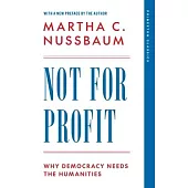 Not for Profit: Why Democracy Needs the Humanities