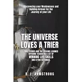 The Universe Loves A Trier: Discovering your Weaknesses and Building Armour for the Journey of your Life