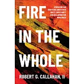 Fire in the Whole: Embracing Our Righteous Anger with White Christianity and Reclaiming Our Wholeness
