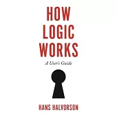 How Logic Works: A User’s Guide