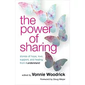The Power of Sharing: Stories of Hope, Love, Support, and Healing from I Understand