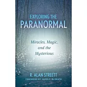 Exploring the Paranormal: Miracles, Magic, and the Mysterious