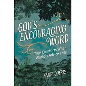God’s Encouraging Word: True Comforts When Wordly Advice Fails