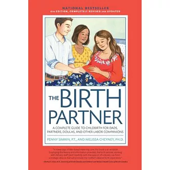 The Birth Partner, 6th Revised Edition: A Complete Guide to Childbirth for Dads, Partners, Doulas, and Other Labor Companions