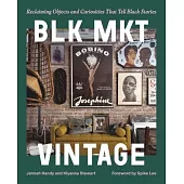 Blk Mkt Vintage: Reclaiming Objects and Curiosities That Tell Black Stories