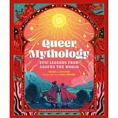 Queer Mythology: Epic Legends from Around the World