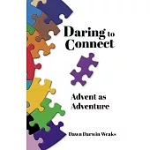 Daring to Connect: Advent as Adventure