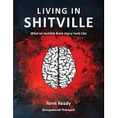 Living in Shitville: What an Invisible Brain Injury Feels like