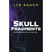 Skull Fragments: Expressions of My TBI LIfe
