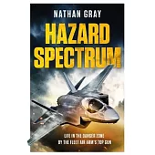 Hazard Spectrum: Life in the Danger Zone by the Fleet Air Arm’s Top Gun